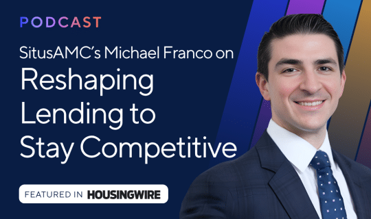 SitusAMC CEO Michael Franco Discusses How Lenders Can Adapt to Thrive in a Higher-Rate Environment